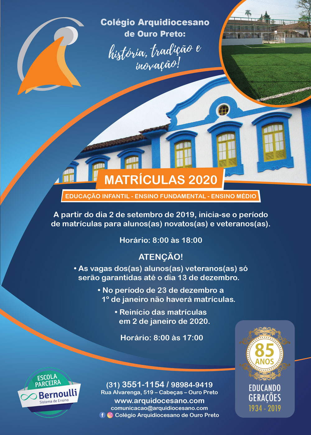 Colégio Arquidiocesano de Ouro Branco - INSCRIÇOES PARA NOVOS ALUNOS /2020  Período de Inscrições: 19/08/19 a 20/09/19 Horário: 07h às 17h Local:  Secretaria do Colégio Leia atentamente o edital. Para ter acesso